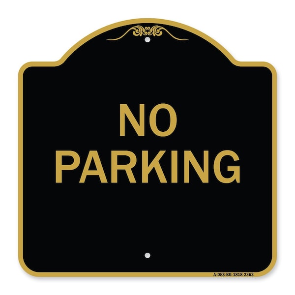 Designer Series Sign-No Parking, Black & Gold Aluminum Architectural Sign, 18" x 18", BG-1818-23630